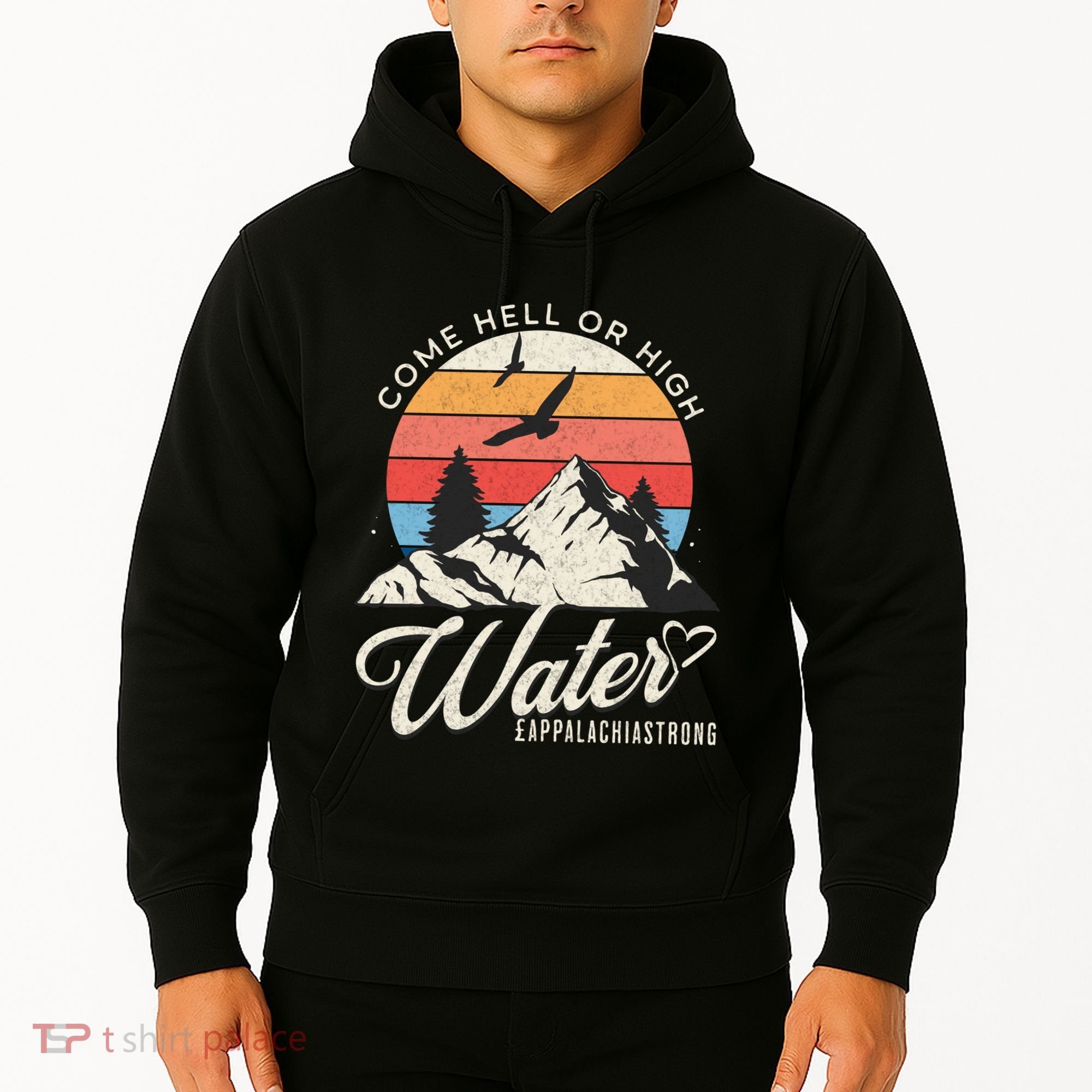 Appalachia Strong Come Hell Or High Water Mountain Hoodie