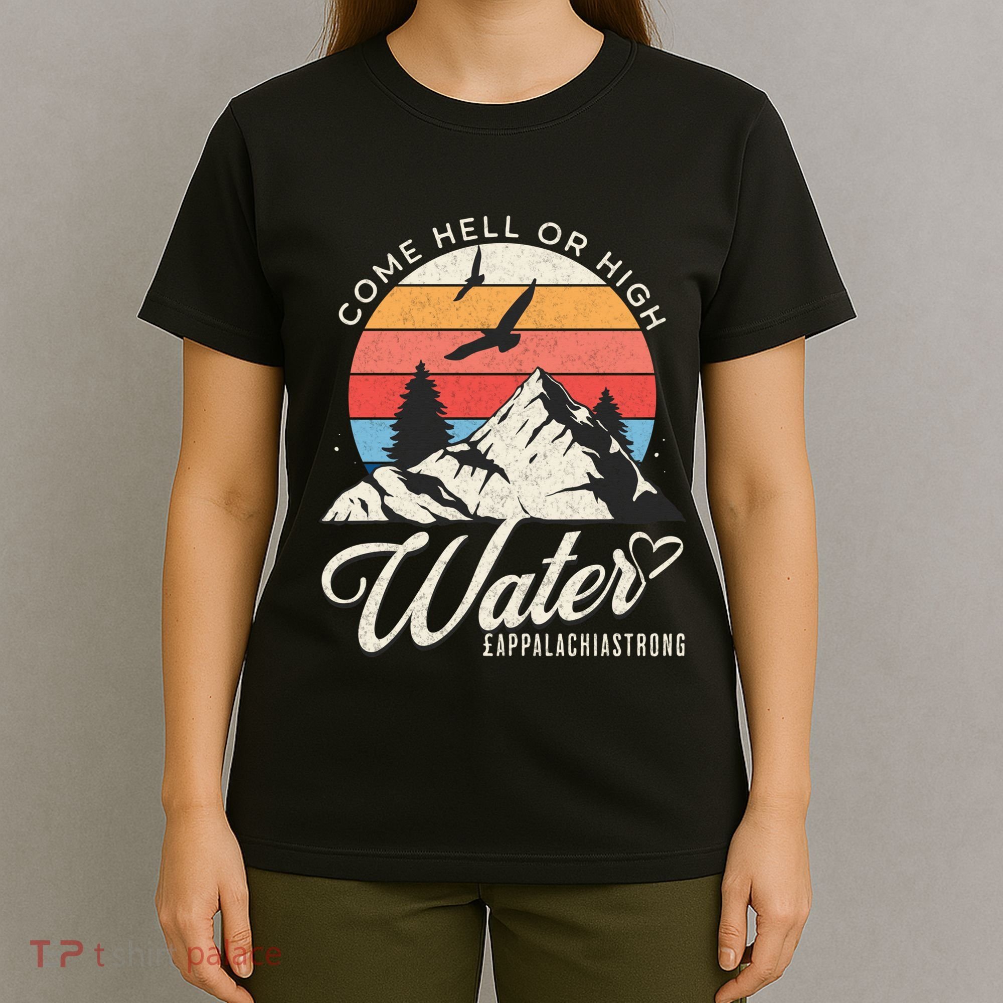 Appalachia Strong Come Hell Or High Water Mountain T-Shirt