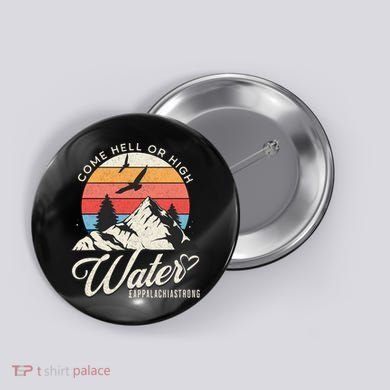 Appalachia Strong Come Hell Or High Water Mountain Button