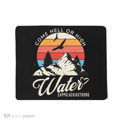 Appalachia Strong Come Hell Or High Water Mountain Mousepad