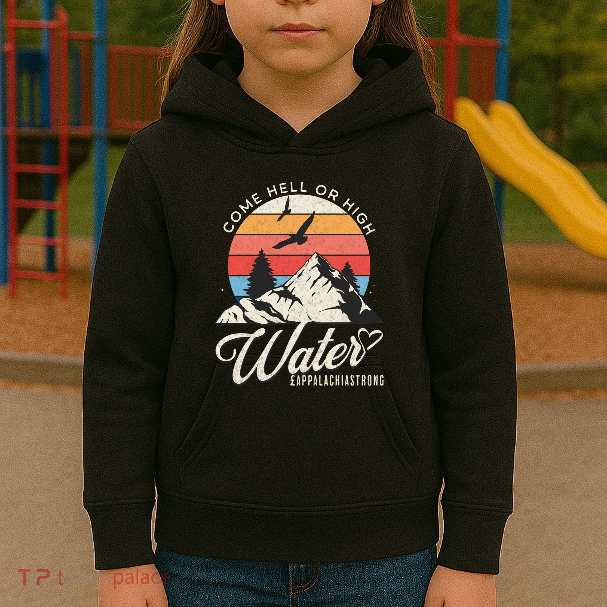 Appalachia Strong Come Hell Or High Water Mountain Kids Hoodie