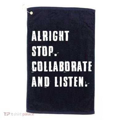 Alright Stop Collaborate And Listen Golf Towel