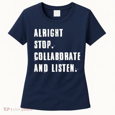 Alright Stop Collaborate And Listen Women's T-Shirt