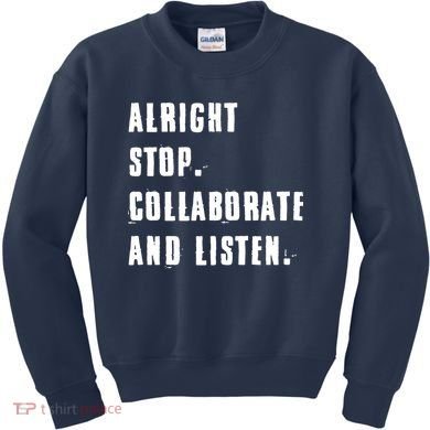 Alright Stop Collaborate And Listen Kids Sweatshirt