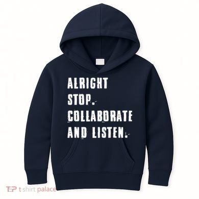 Alright Stop Collaborate And Listen Kids Hoodie