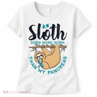 A Sloth Does More Work Than My Pancreas Type One Diabetes Women's T-Shirt