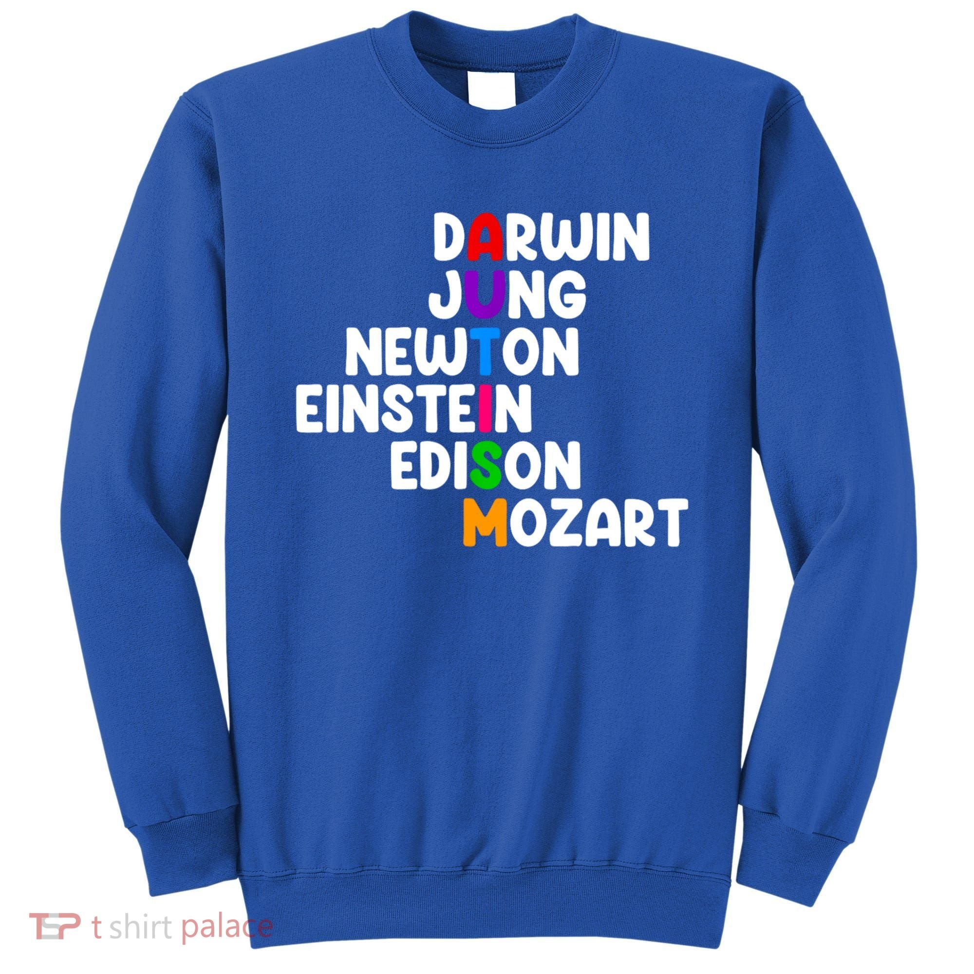 Autism Support Darwin Jung Newton Einstein Edison Mozart Sweatshirt