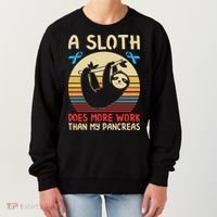 A Sloth Does More Work Than My Pancreas Women's Sweatshirt thumb 0