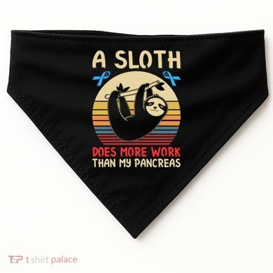 A Sloth Does More Work Than My Pancreas USA-Made Doggie Bandana