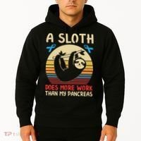 A Sloth Does More Work Than My Pancreas Hoodie thumb 2