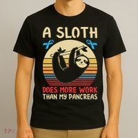 A Sloth Does More Work Than My Pancreas T-Shirt thumb 3