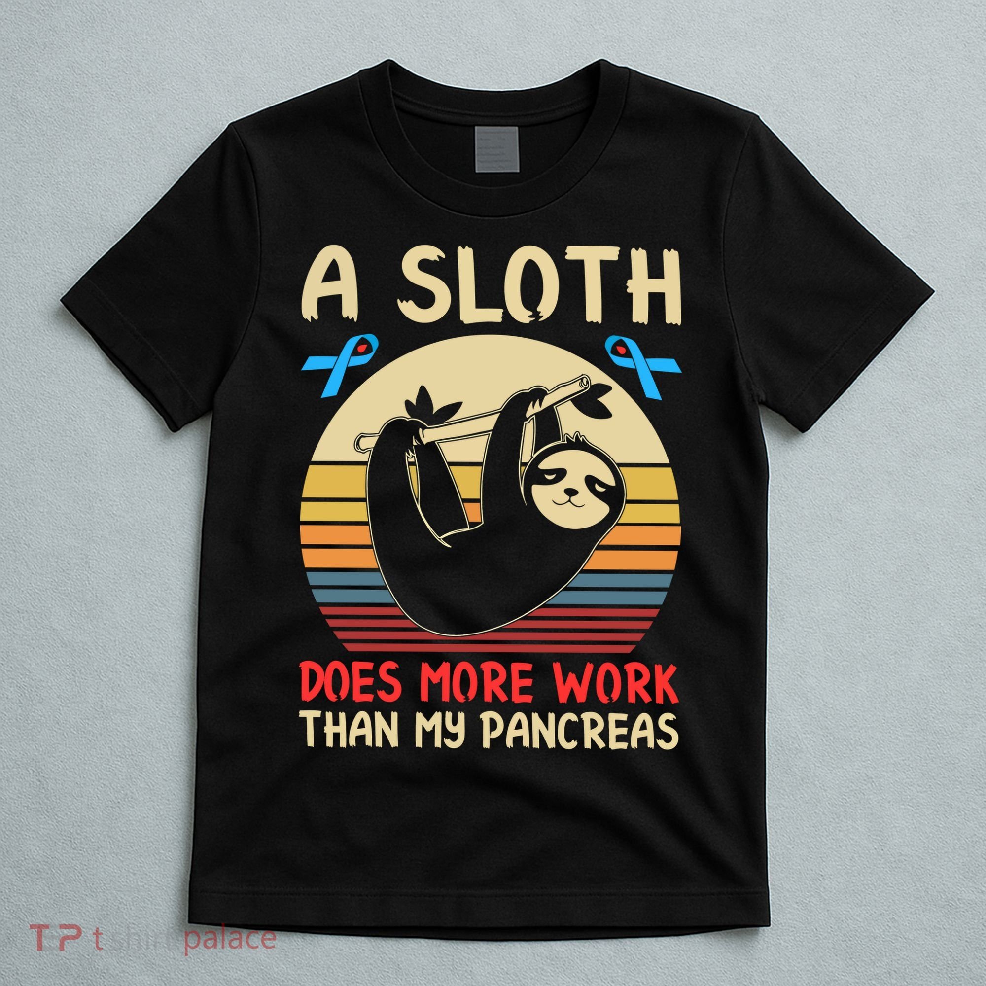 A Sloth Does More Work Than My Pancreas T-Shirt