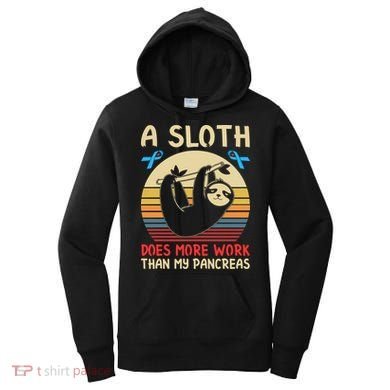 A Sloth Does More Work Than My Pancreas Women's Hoodie