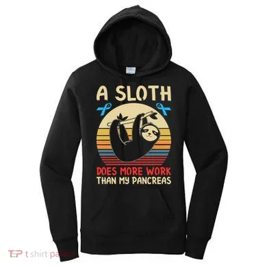 A Sloth Does More Work Than My Pancreas Women's Hoodie