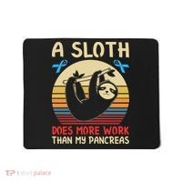 A Sloth Does More Work Than My Pancreas Mousepad thumb 0