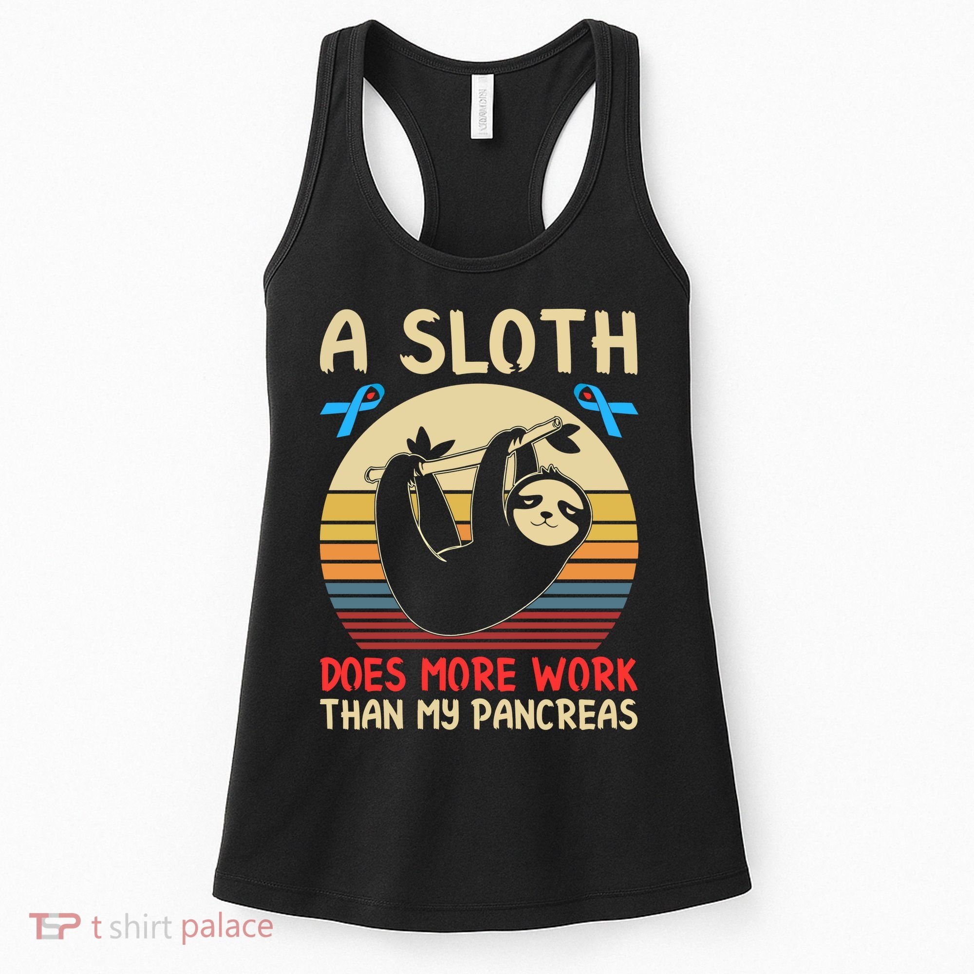 A Sloth Does More Work Than My Pancreas Women's Tank Top