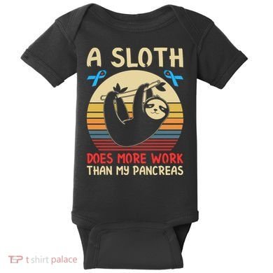 A Sloth Does More Work Than My Pancreas Baby Bodysuit