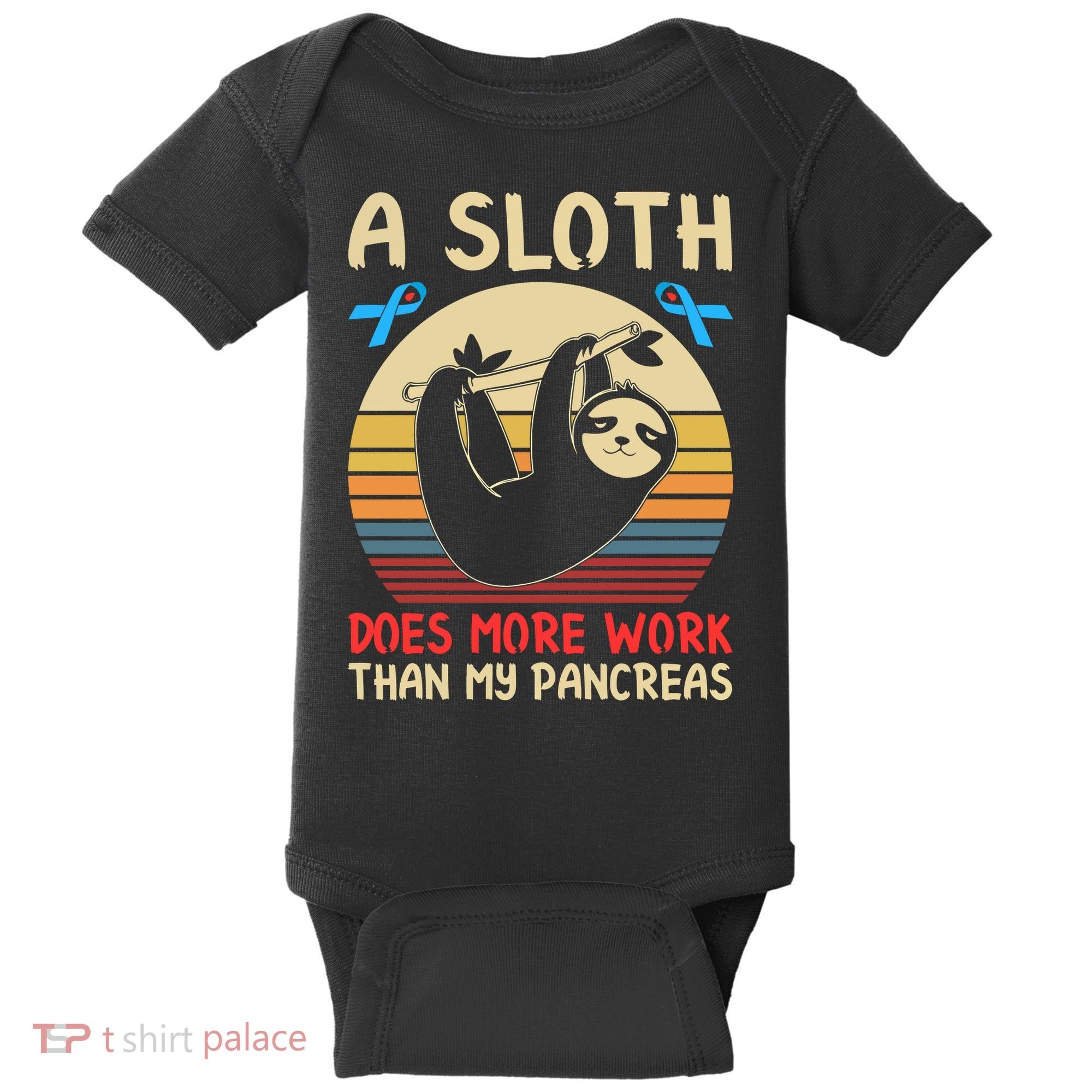 A Sloth Does More Work Than My Pancreas Baby Bodysuit