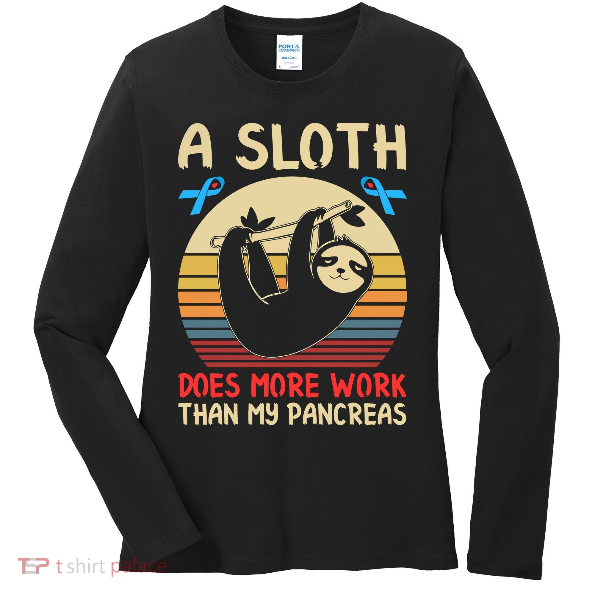 A Sloth Does More Work Than My Pancreas Women's Long Sleeve Shirt