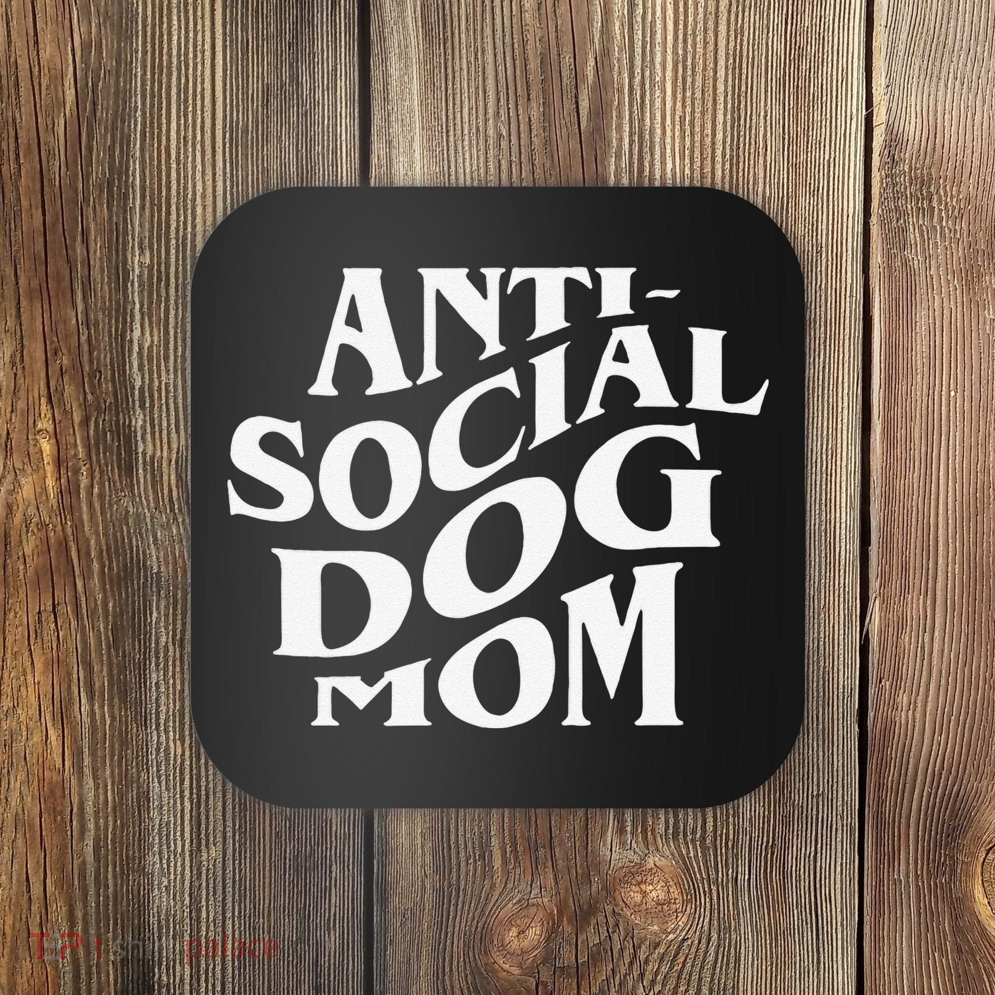 Anti Social Dog Mom Happy Mothers Day Funny Dog Lovers Coaster