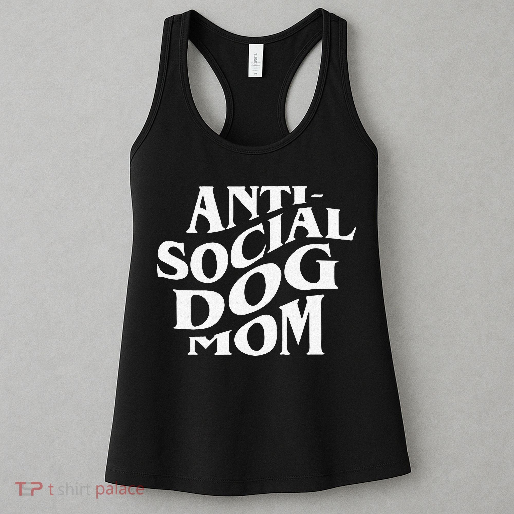 Anti Social Dog Mom Happy Mothers Day Funny Dog Lovers Women's Tank Top