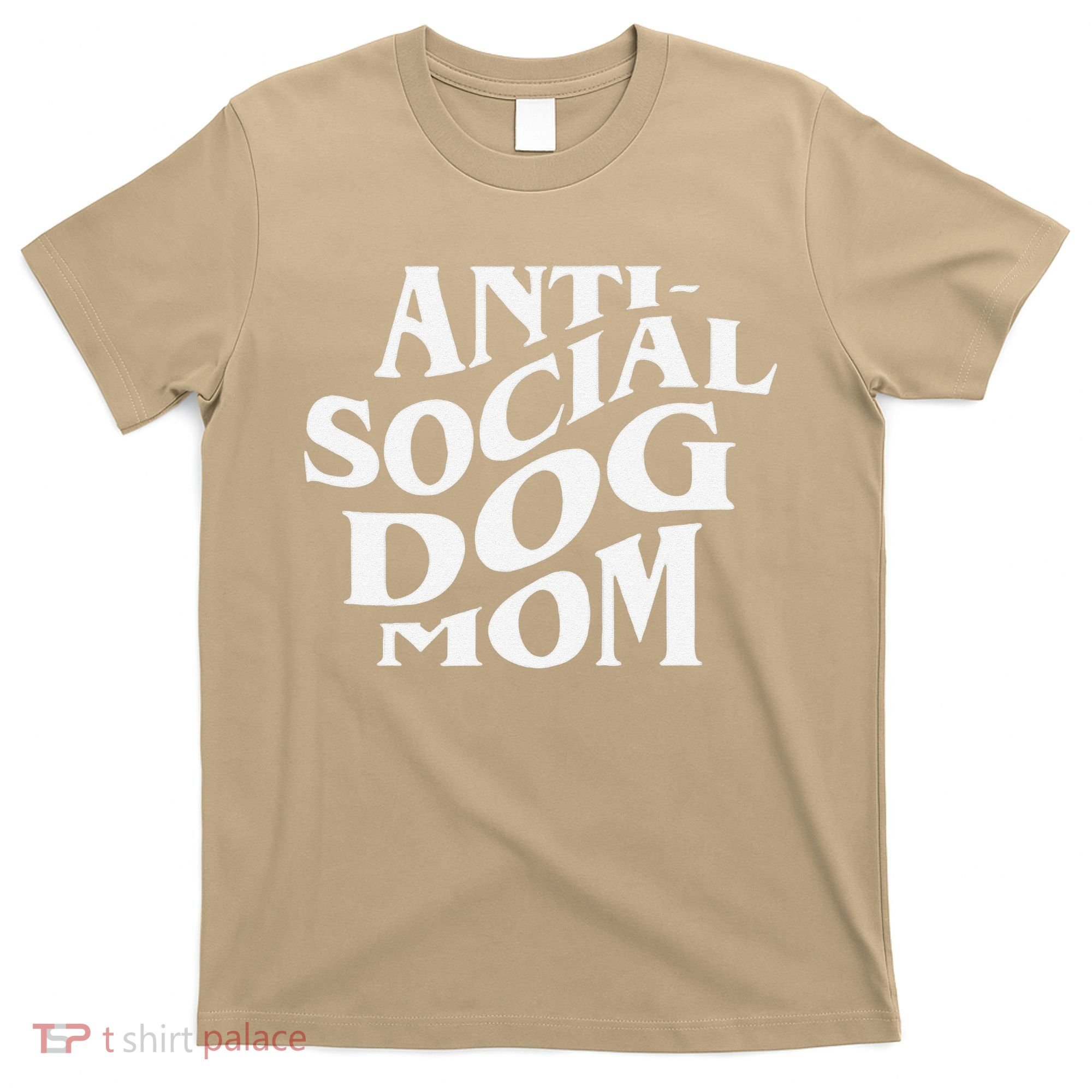 Anti Social Dog Mom Happy Mothers Day Funny Dog Lovers T-Shirt