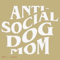 Anti Social Dog Mom Happy Mothers Day Funny Dog Lovers T-Shirt thumb 7
