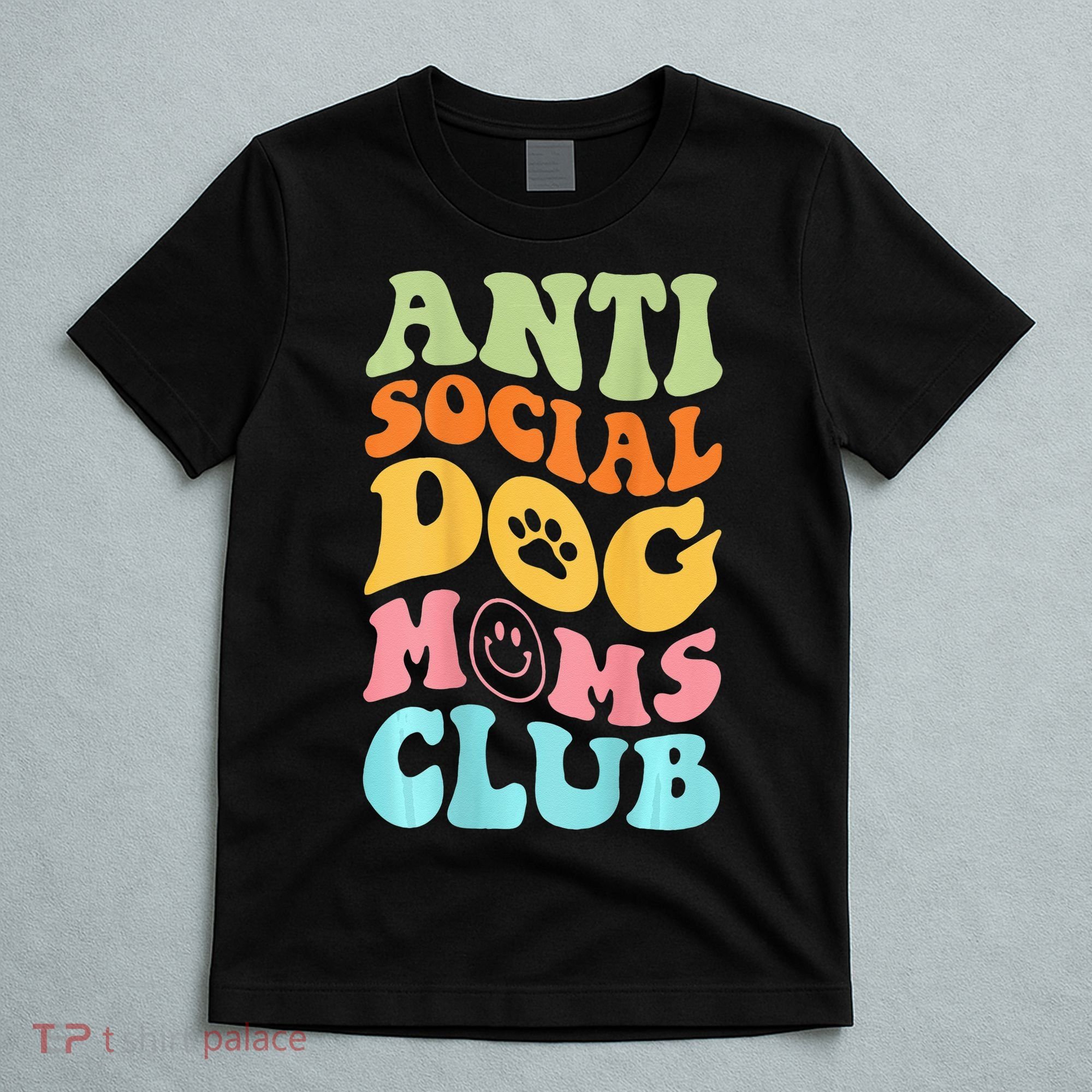 ANTI SOCIAL DOG MOMS CLUB T-Shirt