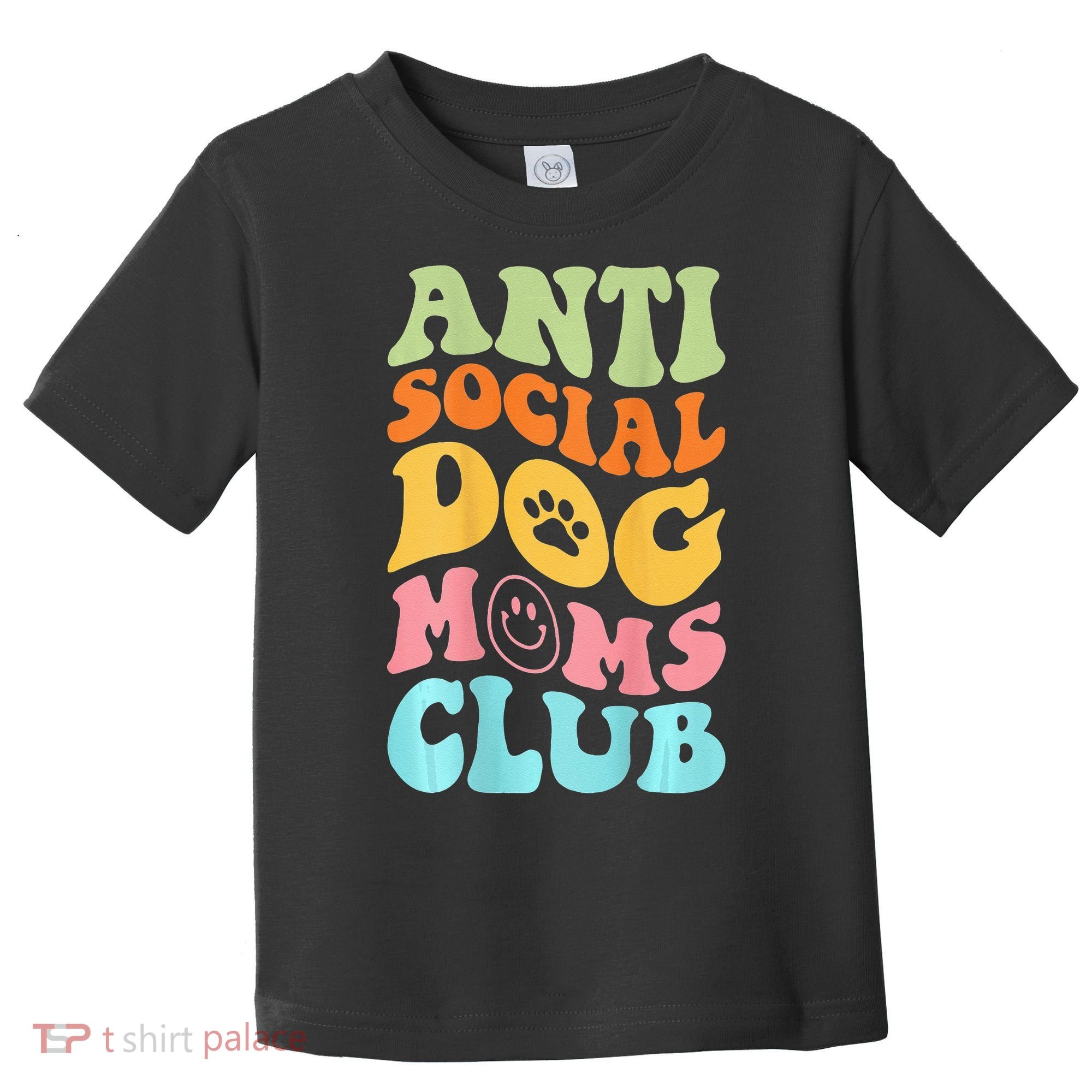 ANTI SOCIAL DOG MOMS CLUB Toddler T-Shirt