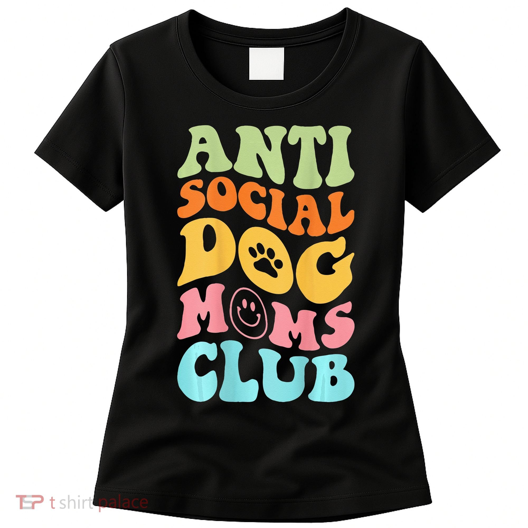 ANTI SOCIAL DOG MOMS CLUB Women's T-Shirt