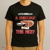 A Shrimp Fried This Rice Tastefully Misinterpreted Dank Meme T-Shirt thumb 3