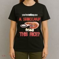 A Shrimp Fried This Rice Tastefully Misinterpreted Dank Meme T-Shirt thumb 4