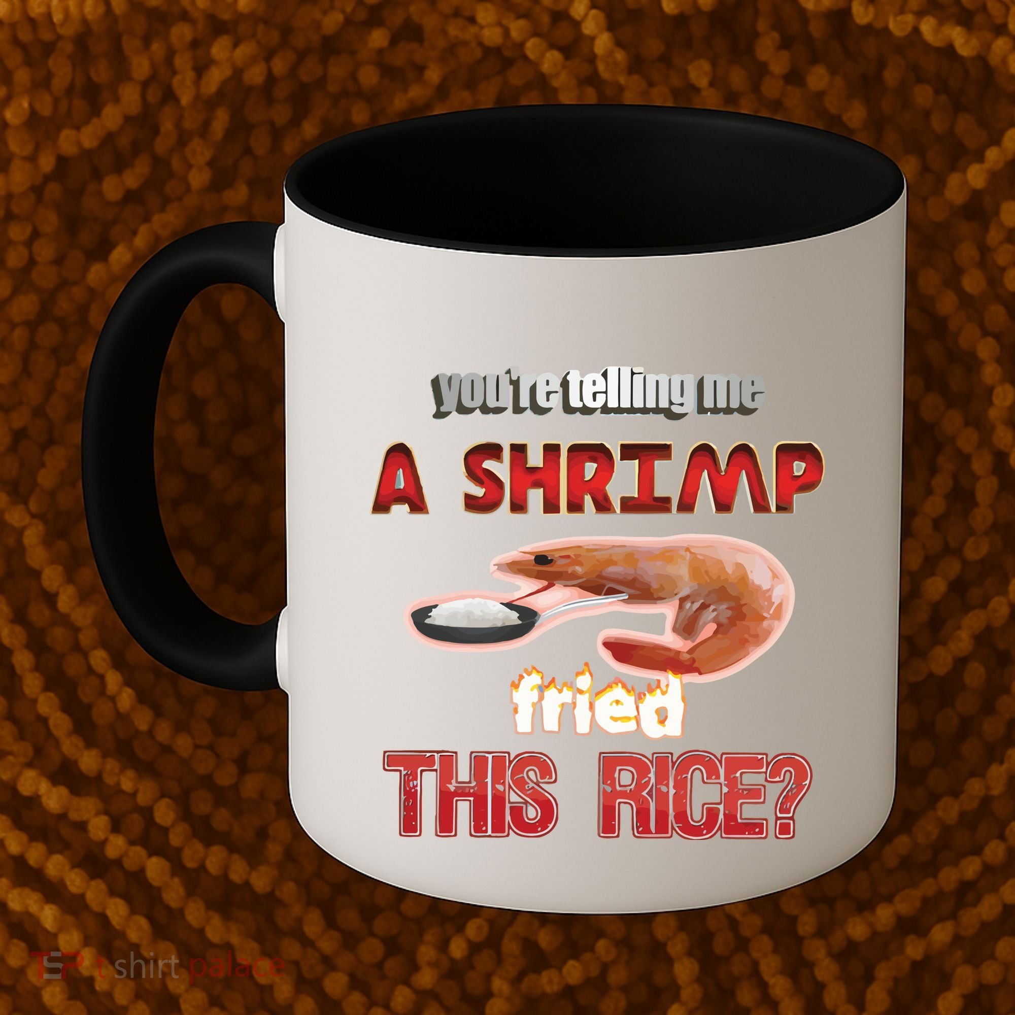 A Shrimp Fried This Rice Tastefully Misinterpreted Dank Meme Coffee Mug
