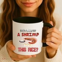 A Shrimp Fried This Rice Tastefully Misinterpreted Dank Meme Coffee Mug thumb 3