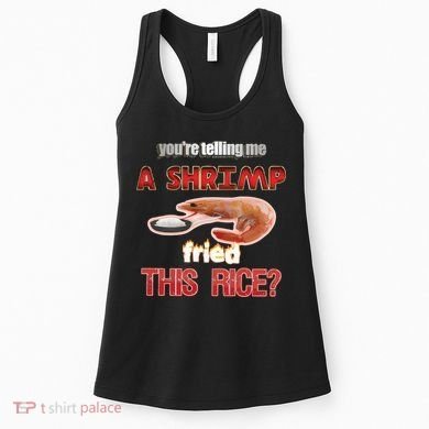 A Shrimp Fried This Rice Tastefully Misinterpreted Dank Meme Women's Tank Top