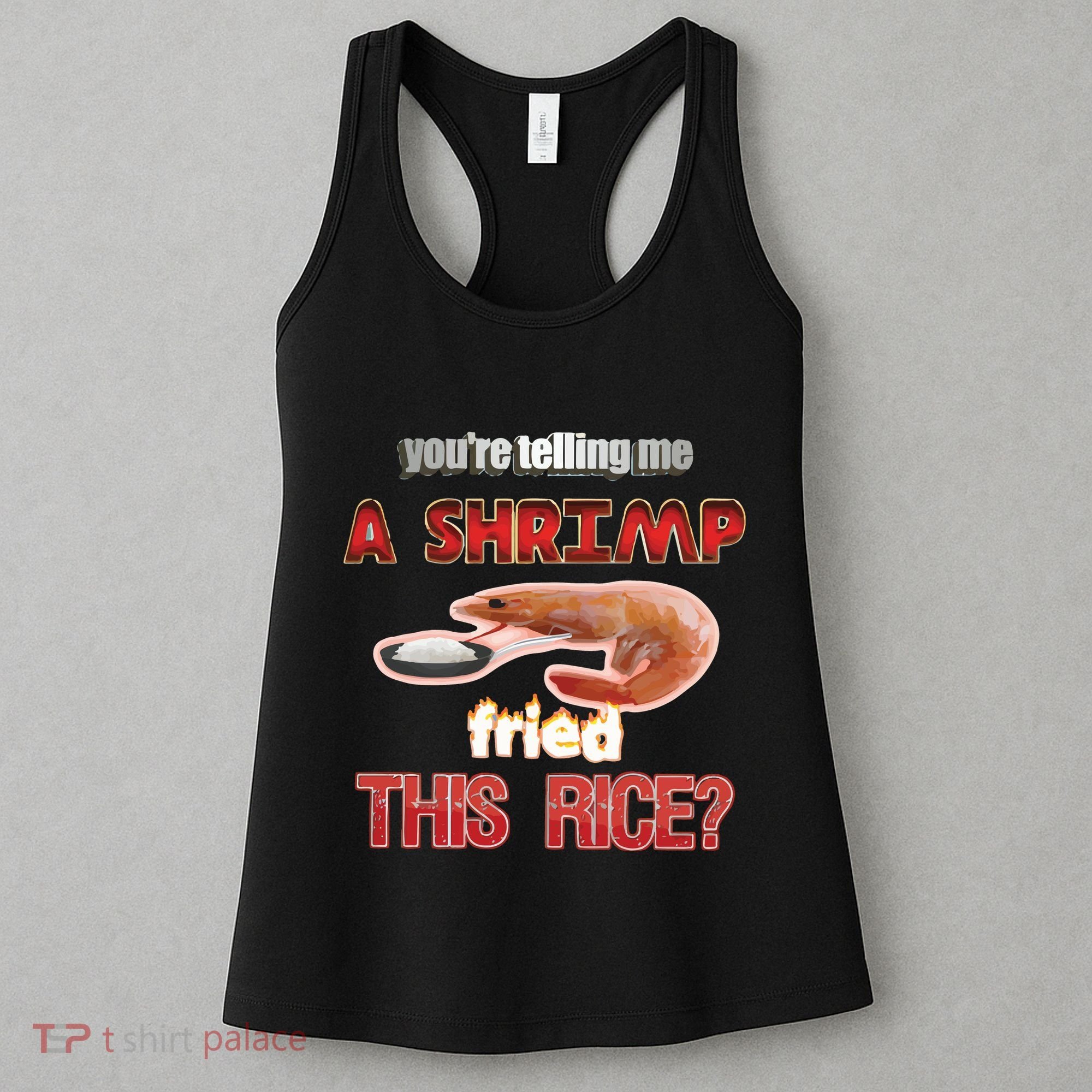 A Shrimp Fried This Rice Tastefully Misinterpreted Dank Meme Women's Tank Top