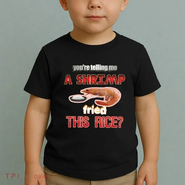 A Shrimp Fried This Rice Tastefully Misinterpreted Dank Meme Toddler T-Shirt
