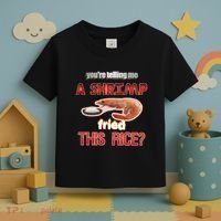 A Shrimp Fried This Rice Tastefully Misinterpreted Dank Meme Toddler T-Shirt thumb 3