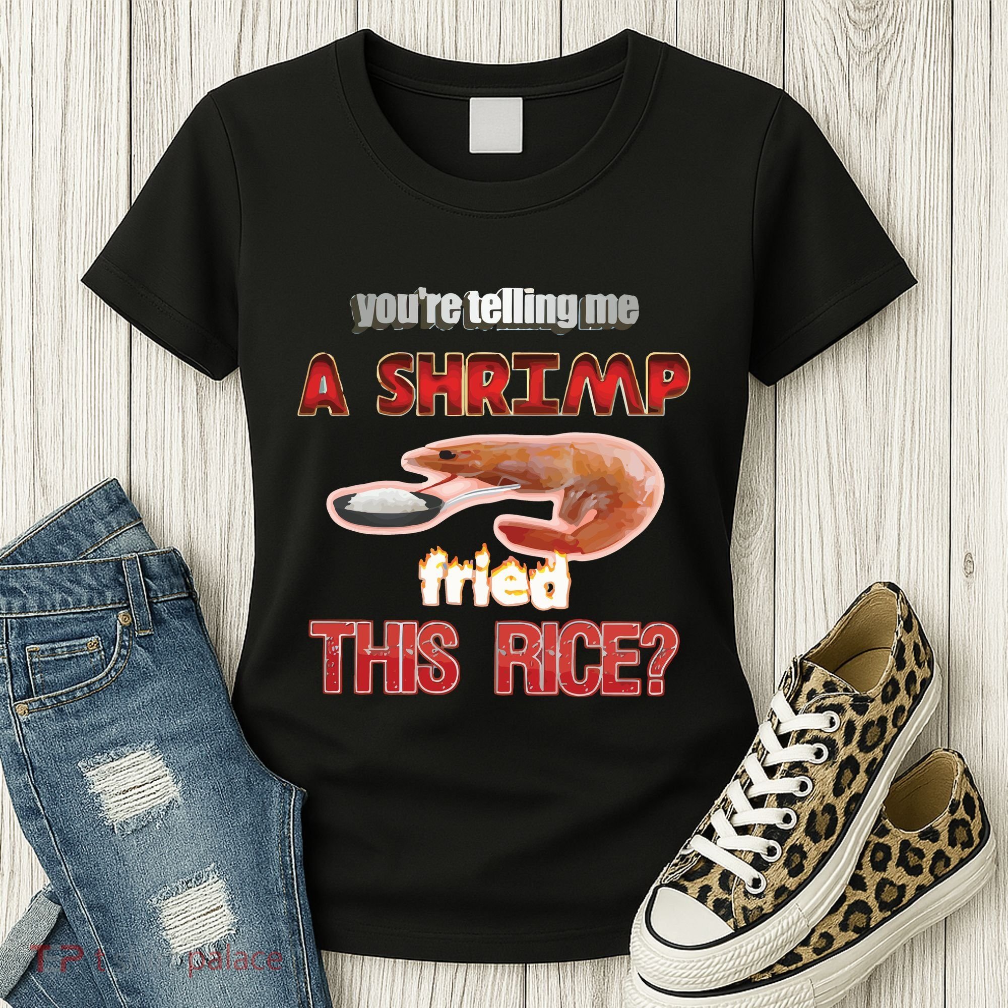 A Shrimp Fried This Rice Tastefully Misinterpreted Dank Meme Women's T-Shirt