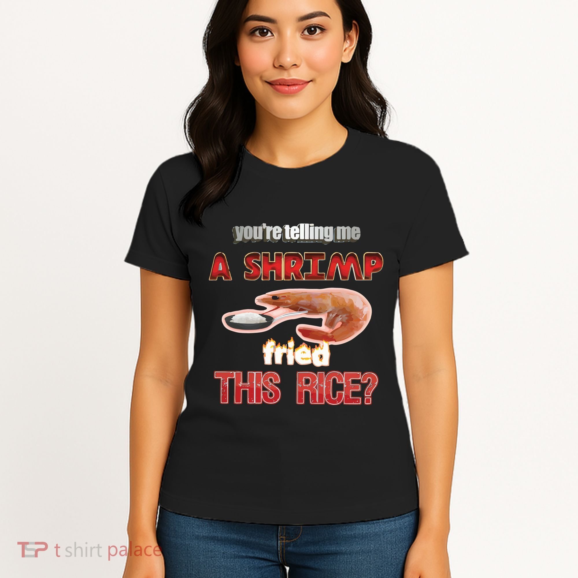 A Shrimp Fried This Rice Tastefully Misinterpreted Dank Meme Women's T-Shirt