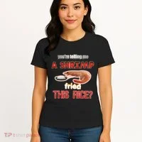 A Shrimp Fried This Rice Tastefully Misinterpreted Dank Meme Women's T-Shirt thumb 4