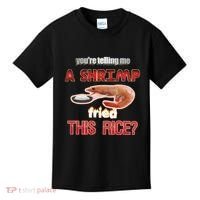 A Shrimp Fried This Rice Tastefully Misinterpreted Dank Meme Kids T-Shirt thumb 0