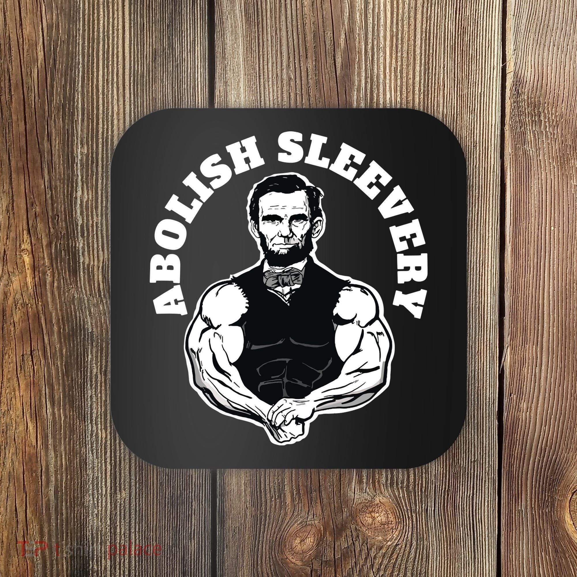 Abolish Sleevery Funny Abraham Lincoln Free The Sleeves Coaster