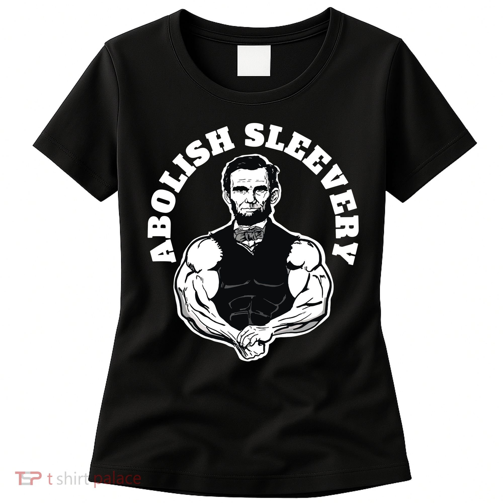Abolish Sleevery Funny Abraham Lincoln Free The Sleeves Women's T-Shirt