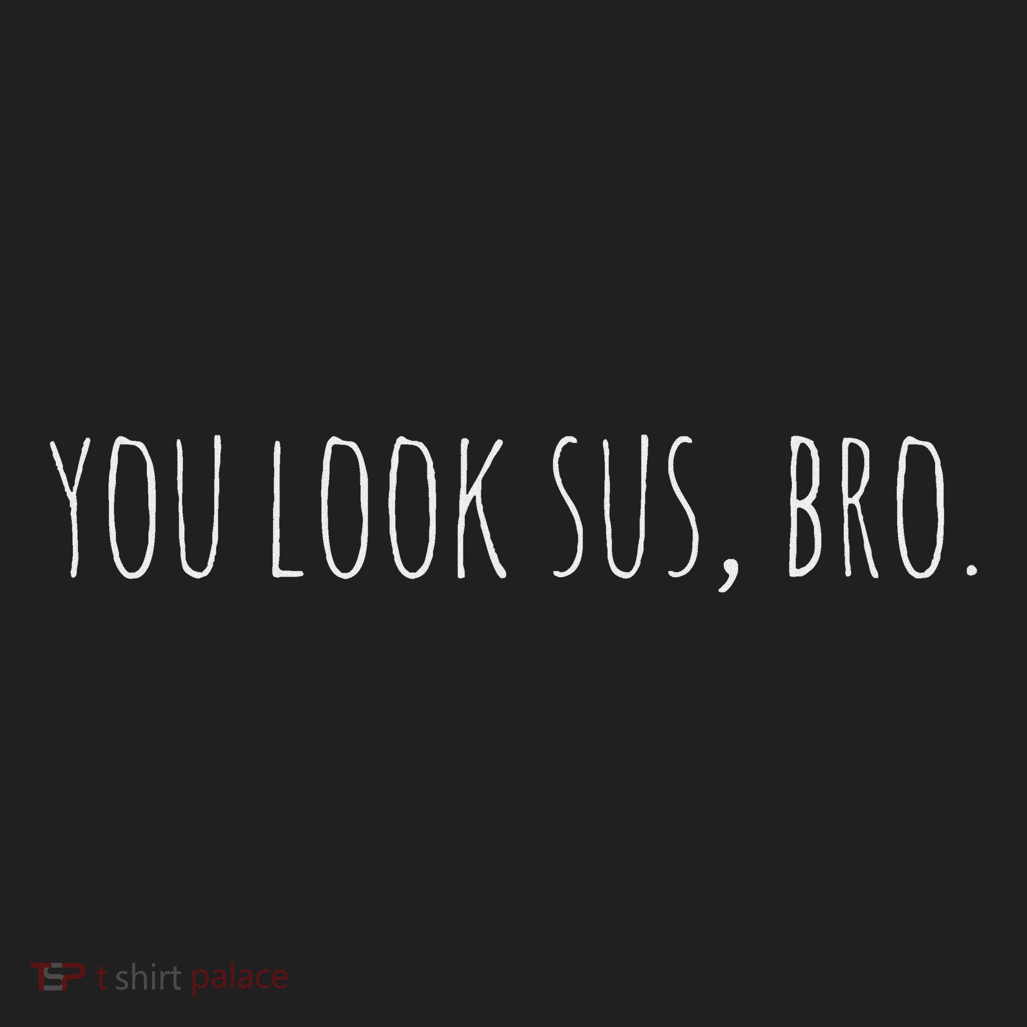 As S Funny You Look Sus Bro Among Women's Sweatshirt