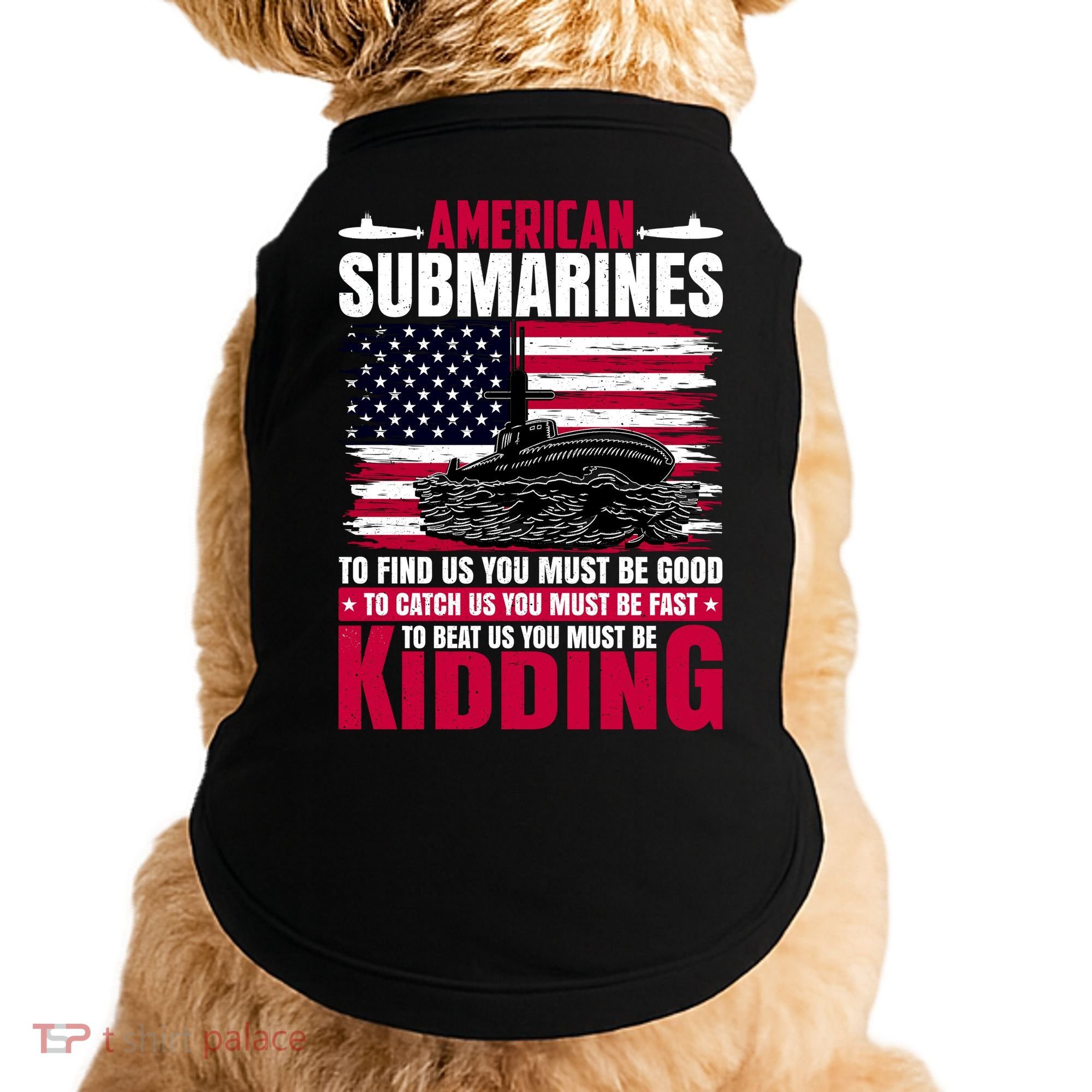 American Submarines Funny Must Be Good Fast Kidding Doggie Tank