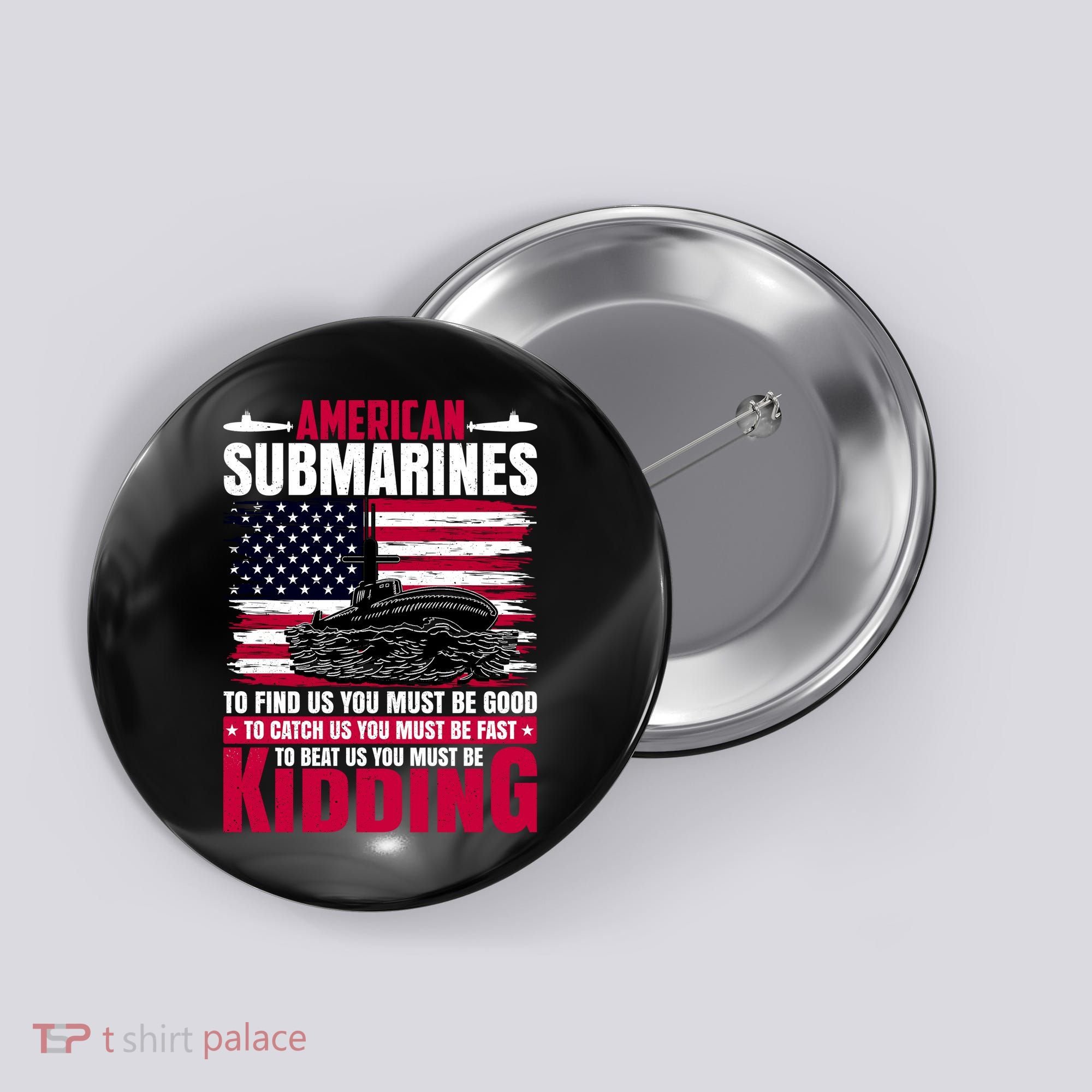 American Submarines Funny Must Be Good Fast Kidding Button