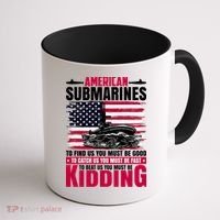 American Submarines Funny Must Be Good Fast Kidding Coffee Mug thumb 1