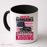 American Submarines Funny Must Be Good Fast Kidding Coffee Mug thumb 0