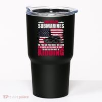 American Submarines Funny Must Be Good Fast Kidding Tumbler thumb 0